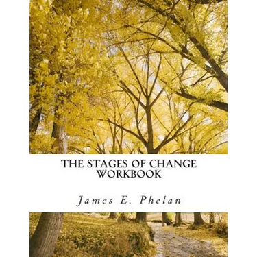 The Stages of Change Workbook: Practical Exercises For Personal Awareness and Change