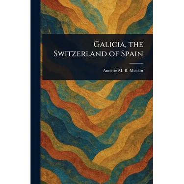 Galicia, the Switzerland of Spain
