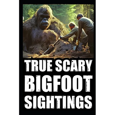 True Scary Bigfoot Sighting Horror Stories: Vol. 4