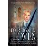 To Reign in Heaven