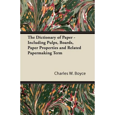 The Dictionary of Paper - Including Pulps, Boards, Paper Properties and Related Papermaking Term