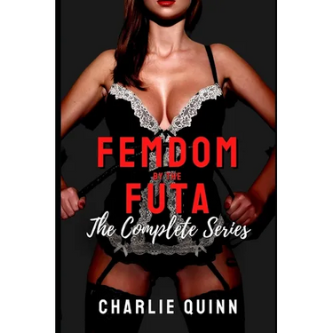Femdom by the Futa: The Complete Series