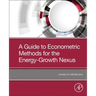 A Guide to Econometric Methods for the Energy-Growth Nexus