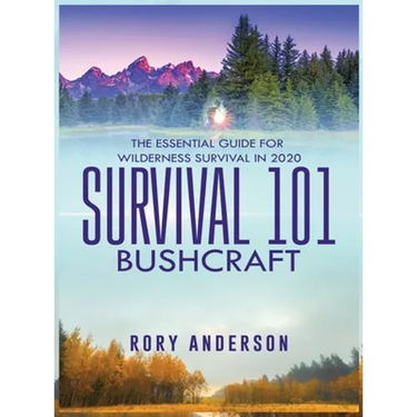 Survival 101 Bushcraft: The Essential Guide for Wilderness Survival 2020