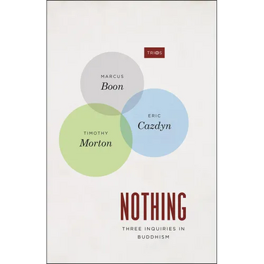Nothing: Three Inquiries in Buddhism