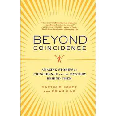 Beyond Coincidence: Amazing Stories of Coincidence and the Mystery Behind Them