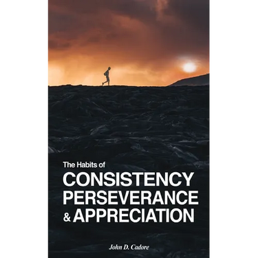 The Habits of CONSISTENCY PERSEVERANCE & APPRECIATION