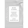 Mind Fixers: Psychiatry's Troubled Search for the Biology of Mental Illness