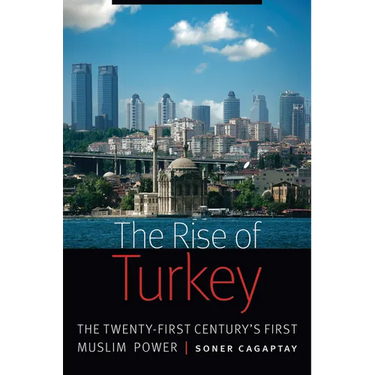 Rise of Turkey: The Twenty-First Century's First Muslim Power