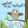 Where are my friends?: Beginner reader adventure and coloring book