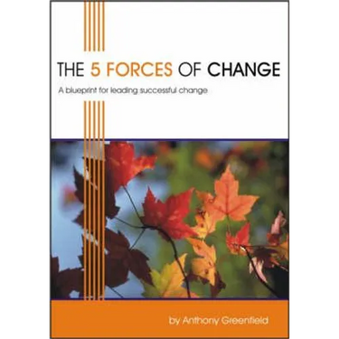 The 5 Forces of Change: A Blueprint for Leading Successful Change