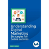 Understanding Digital Marketing: Strategies for online success