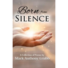 Born from Silence: A Collection of Poems