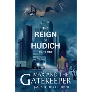 The Reign of Hudich Part I (Max and the Gatekeeper Book V)