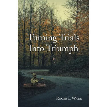 Turning Trials Into Triumph