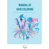 Manual of hair coloring