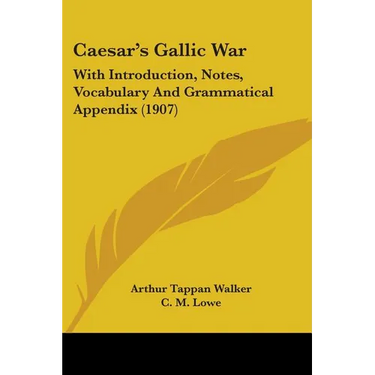 Caesar's Gallic War: With Introduction, Notes, Vocabulary And Grammatical Appendix (1907)