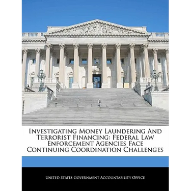 Investigating Money Laundering and Terrorist Financing: Federal Law Enforcement Agencies Face Continuing Coordination Challenges