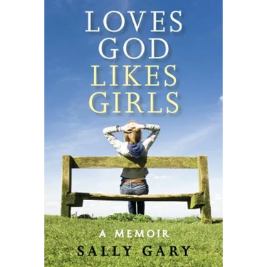 Loves God, Likes Girls: A Memoir