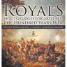 Royals Hold Grudges for 100 Years! The Hundred Years War - History Books for Kids Chidren's European History