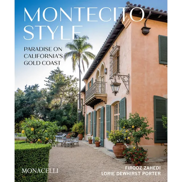 Montecito Style: Paradise on California's Gold Coast