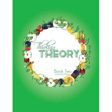 Thinking Theory Book Two (American Edition): Straight-forward, practical and engaging music theory for young students