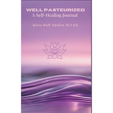 Well Pasteurized: A Self Healing Journal