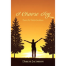 I Choose Joy: Poetry by Darlys Jacobson