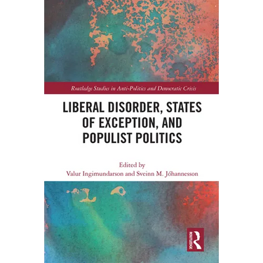 Liberal Disorder, States of Exception, and Populist Politics
