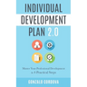 Individual Development Plan 2.0: Master Your Professional Development in 4 Practical Steps