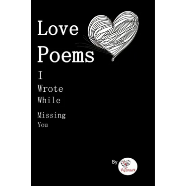 Love Poems I Wrote While Missing You