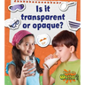 Is It Transparent or Opaque?