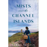 Mists Over the Channel Islands: A Novel of World War II