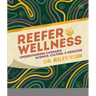 Reefer Wellness: Understanding Cannabis Science, Culture, and Medicine