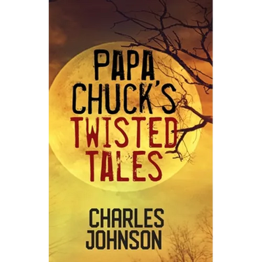 Papa Chuck's Twisted Tales