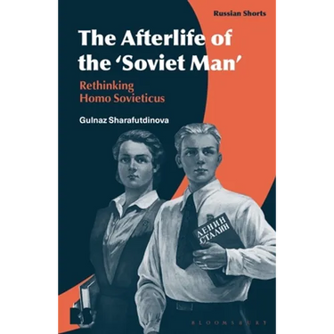 The Afterlife of the 'Soviet Man': Rethinking Homo Sovieticus