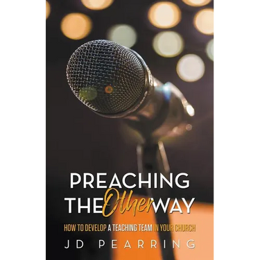 Preaching the Other Way: How to Develop a Teaching Team in Your Church