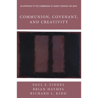 Communion, Covenant, and Creativity: An Approach to the Communion of Saints Through the Arts