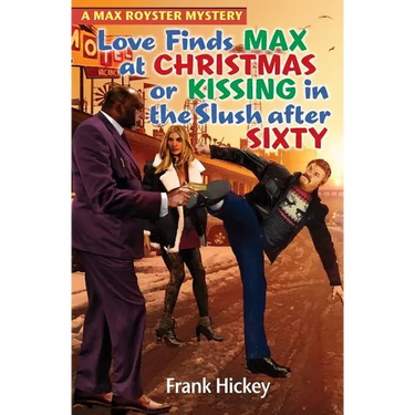 Love Finds Max Royster at Christmas or Kissing in the Slush After Sixty