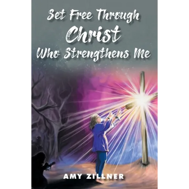 Set Free Through Christ Who Strengthens Me