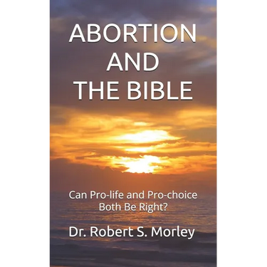 Abortion and the Bible: Can Pro-life and Pro-choice Both Be Right?