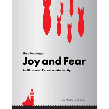 Joy and Fear: An Illustrated Report on Modernity