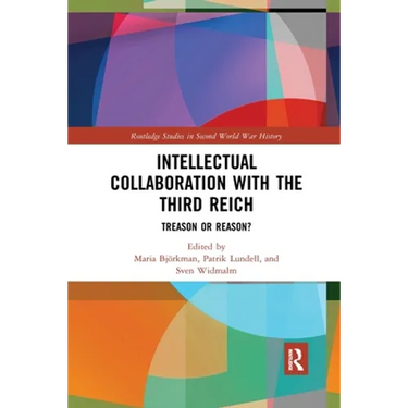 Intellectual Collaboration with the Third Reich: Treason or Reason?
