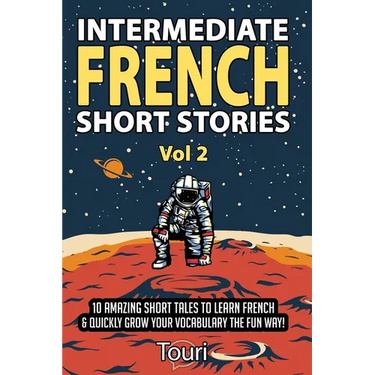 Intermediate French Short Stories: 10 Amazing Short Tales to Learn French & Quickly Grow Your Vocabulary the Fun Way!