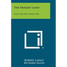 The Violent Land: Tales the Old Timers Tell