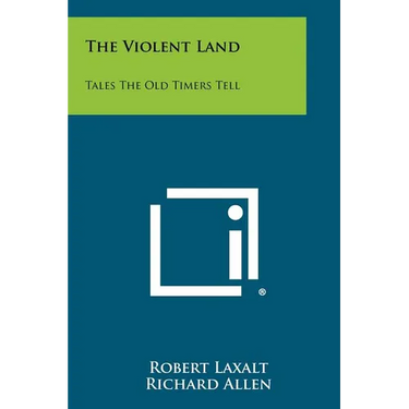 The Violent Land: Tales the Old Timers Tell