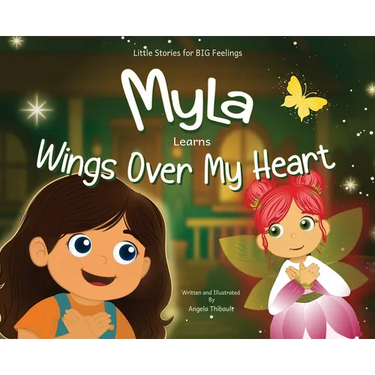 Myla Learns Wings Over My Heart: Emotional Intelligence and Self-Regulation Skills for Kids