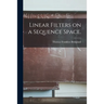 Linear Filters on a Sequence Space.