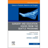 Surgery and Education: Voices from the Seattle Programs, an Issue of Clinics in Podiatric Medicine and Surgery: Volume 42-2