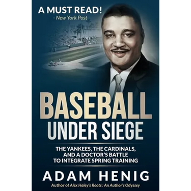 Baseball Under Siege: The Yankees, the Cardinals, and a Doctor's Battle to Integrate Spring Training